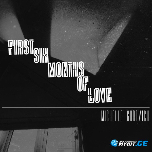 Michelle Gurevich - First Six Months of Love